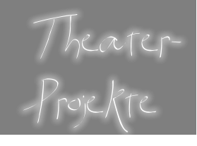 Theater- Projekte