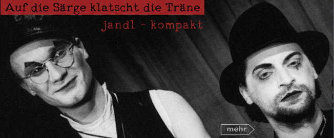 mehr jandl - kompakt Auf die Srge klatscht die Trne